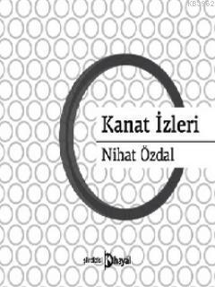 Kanat İzleri - Nihat Özdal | Yeni ve İkinci El Ucuz Kitabın Adresi