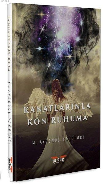 Kanatlarınla Kon Ruhuma - M. Ayşegül Yardımcı | Yeni ve İkinci El Ucuz