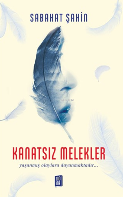 Kanatsız Melekler;Yaşanmış olaylara dayanmaktadır… - Sabahat Şahin | Y