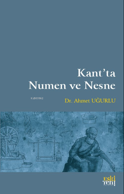 Kant’ta Numen ve Nesne - Ahmet Uğurlu | Yeni ve İkinci El Ucuz Kitabın