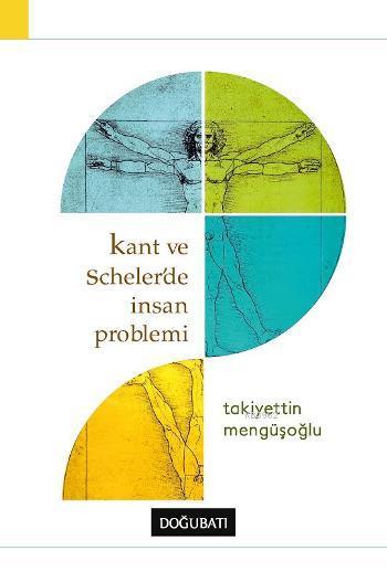 Kant ve Scheler'de İnsan Problemi - Takiyettin Mengüşoğlu | Yeni ve İk