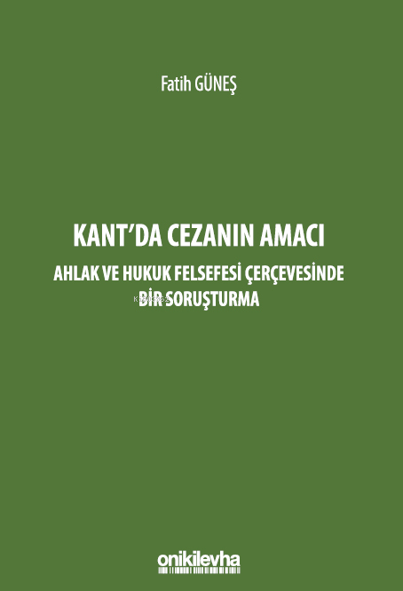 Kant'da Cezanın Amacı ;Ahlak ve Hukuk Felsefesi Çerçevesinde Bir Soruş