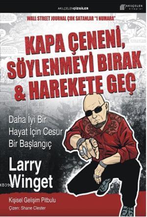 Kapa Çeneni, Söylenmeyi Bırak & Harekete Geç - Larry Winget | Yeni ve 