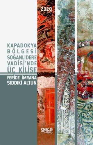 Kapadokya Bölgesi Soğanlıdere Vadisi'nde Üç Kilise - Feride İmrana Sıd