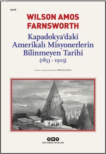 Kapadokya'daki Amerikalı Misyonerlerin Bilinmeyen Tarihi (1853-1903) -