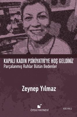 Kapalı Kadın Psikiyatri'ye Hoş Geldiniz - Zeynep Yılmaz | Yeni ve İkin