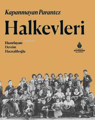 Kapanmayan Parantez Halkevleri - Devrim Hacısalihoğlu | Yeni ve İkinci