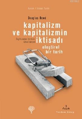 Kapitalizm ve Kapitalizmin İktisadı - Douglas Fitzgerald Dowd | Yeni v