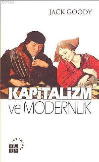 Kapitalizm ve Modernlik - Jack Goody | Yeni ve İkinci El Ucuz Kitabın 