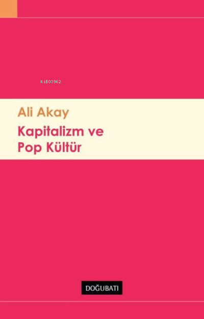 Kapitalizm ve Pop Kültür - Ali Akay | Yeni ve İkinci El Ucuz Kitabın A