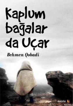 Kaplumbağalar da Uçar - Behmen Qobadi | Yeni ve İkinci El Ucuz Kitabın