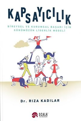 Kapsayıcılık - Bireysel ve Kurumsal Başarı İçin Günümüzün Liderlik Mod