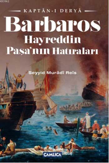 Kaptan-ı Derya Barbaros Hayreddin Paşanın Hatıraları - Seyyid Muradi R