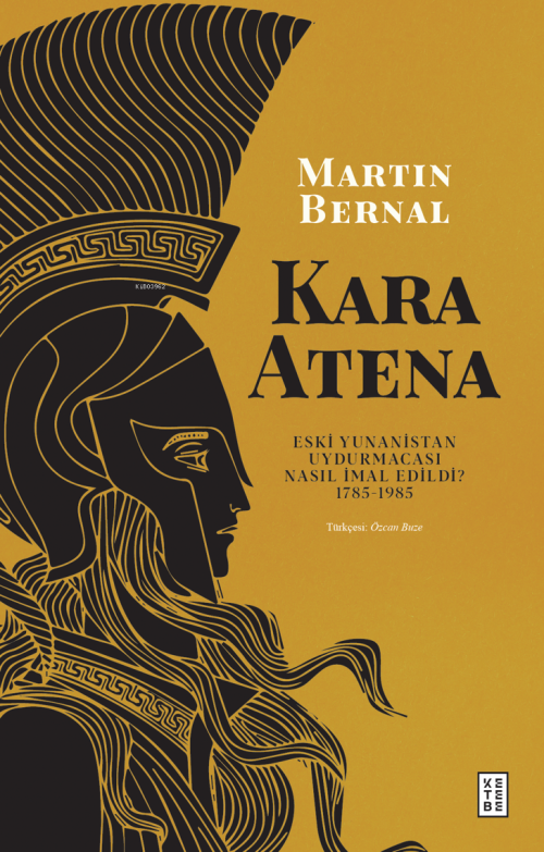 Kara Atena;Eski Yunanistan Uydurmacası Nasıl İmal Edildi? 1785-1985 - 