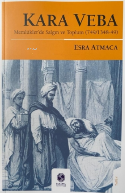 Kara Veba Memlükler'de Salgın ve Toplum - Esma Atmaca | Yeni ve İkinci