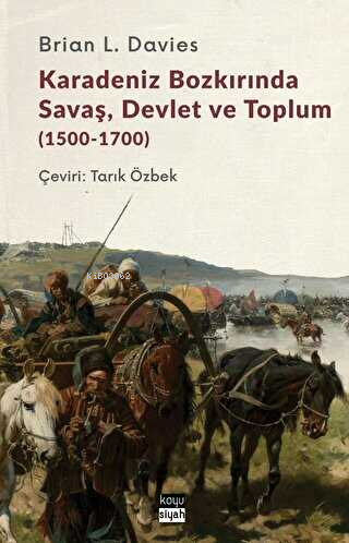 Karadeniz Bozkırında Savaş, Devlet ve Toplum (1500-1700) - Brian L. Da