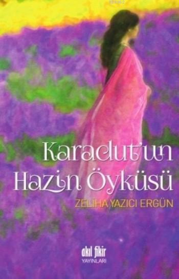 Karadut'un Hazin Öyküsü - Zeliha Yazıcı Ergün | Yeni ve İkinci El Ucuz