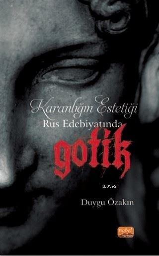 Karanlığın Estetiği Rus Edebiyatında Gotik - Duygu Özakın | Yeni ve İk