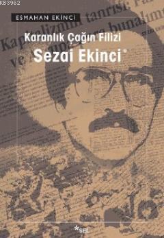 Karanlık Çağın Filizi Sezai Ekinci - Esmahan Ekinci | Yeni ve İkinci E