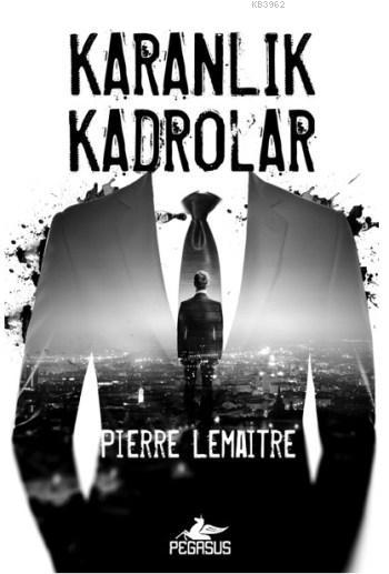 Karanlık Kadrolar - Pierre Lemaitre- | Yeni ve İkinci El Ucuz Kitabın 