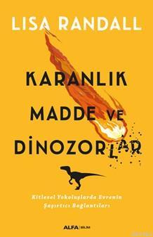 Karanlık Madde ve Dinozorlar - Lisa Randall | Yeni ve İkinci El Ucuz K