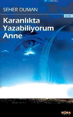 Karanlıkta Yazabiliyorum Anne - Seher Duman | Yeni ve İkinci El Ucuz K