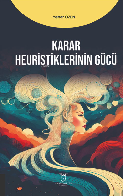 Karar Heuristiklerinin Gücü;Karar ve Heuristik - Yener Özen | Yeni ve 