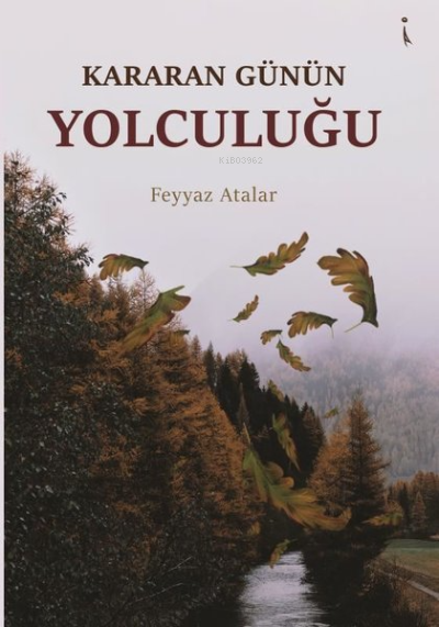 Kararan Günün Yolculuğu - Feyyaz Atalar | Yeni ve İkinci El Ucuz Kitab