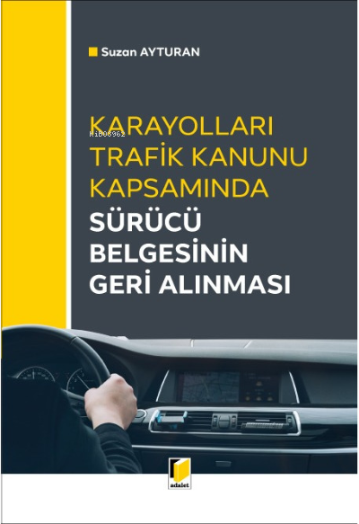 Karayolları Trafik Kanunu Kapsamında Sürücü Belgesinin Geri Alınması -