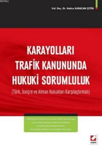 Karayolları Trafik Kanununda Hukuki Sorumluluk; Türk, İsviçre ve Alman