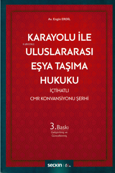 Karayolu ile Uluslararası Eşya Taşıma Hukuku - Engin Erdil | Yeni ve İ