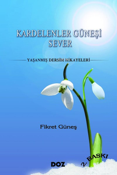 Kardelenler Güneşi Sever;Yaşanmış Dersim Hikayeler - Fikret Güneş | Ye