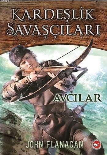 Kardeşlik Savaşçıları 3. Kitap - Avcılar - John Flanagan | Yeni ve İki