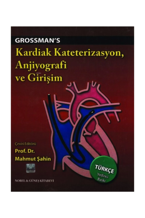 Kardiak Kateterizasyon, Anjio Ve Girişim- Grosman - Mahmut Şahin | Yen