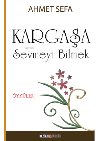 Kargaşa - Sevmeyi Bilmek - Ahmet Sefa | Yeni ve İkinci El Ucuz Kitabın