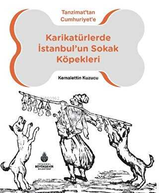 Karikatürlerde İstanbul'un Sokak Köpekleri;Tanzimat'tan Cumhuriyet'e -