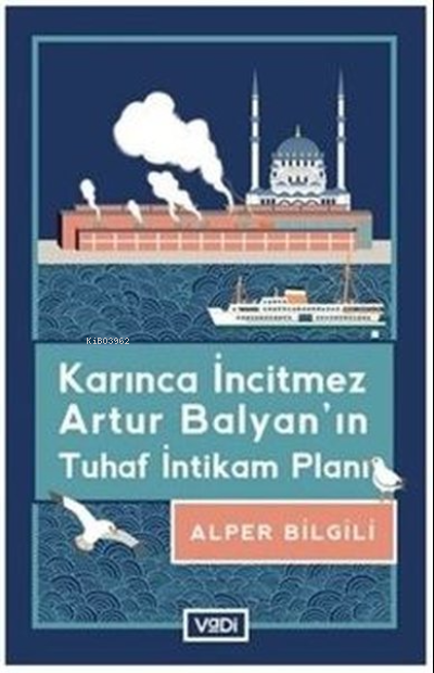 Karınca İncitmez Artur Balyan'ın Tuhaf İntikam Planı - Alper Bilgili |