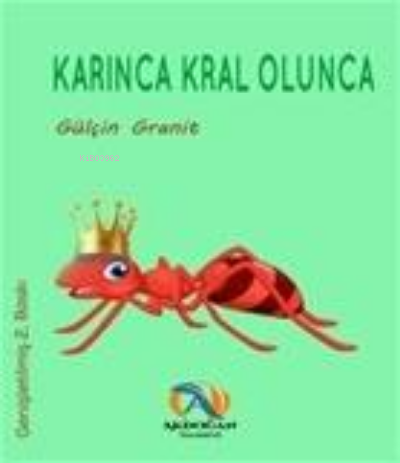 Karınca Kral Olunca - Gülçin Granit | Yeni ve İkinci El Ucuz Kitabın A