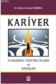 Kariyer Planlaması, Yönetimi, Gelişimi ve Sorunları - Zümrüt Hatun Dem