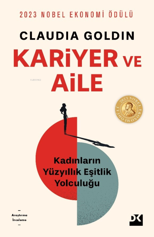 Kariyer ve Aile;Kadınların Yüzyıllık Eşitlik Yolculuğu - Claudia Goldi