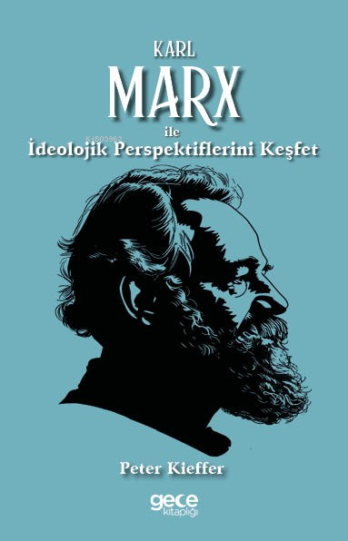 Karl Marx ile İdeolojik Perspektiflerini Keşfet - Peter Kieffer | Yeni