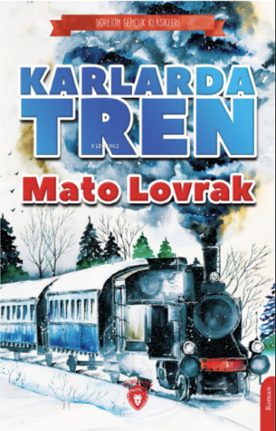 Karlarda Tren - Mato Lovrak | Yeni ve İkinci El Ucuz Kitabın Adresi