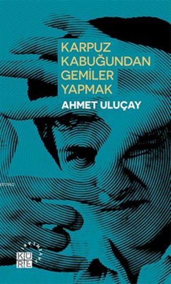 Karpuz Kabuğundan Gemiler Yapmak - Ahmet Uluçay | Yeni ve İkinci El Uc