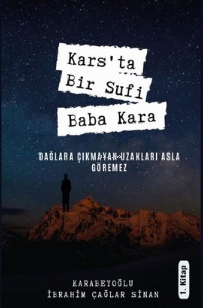 Kars'ta Bir Sufi: Baba Kara 1. Kitap - Karabeyoğlu İbrahim Çağlar Sina