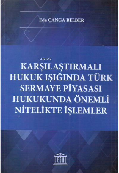 Karşılaştırmalı Hukuk Işığında Türk Sermaye Piyasası Hukukunda Önemli 