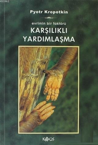 Karşılıklı Yardımlaşma - Pyotr Alekseyeviç Kropotkin | Yeni ve İkinci 