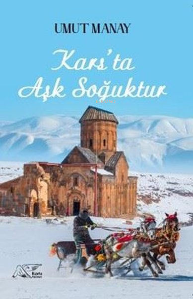 Kars'ta Aşk Soğuktur - Umut Manay | Yeni ve İkinci El Ucuz Kitabın Adr