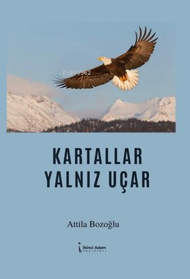 Kartallar Yalnız Uçar - Attila Bozoğlu | Yeni ve İkinci El Ucuz Kitabı