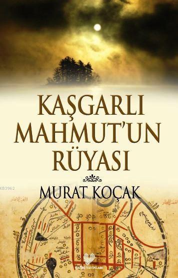 Kaşgarlı Mahmut'un Rüyası - Murat Koçak | Yeni ve İkinci El Ucuz Kitab