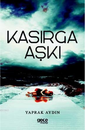 Kasırga Aşkı - Yaprak Aydın | Yeni ve İkinci El Ucuz Kitabın Adresi